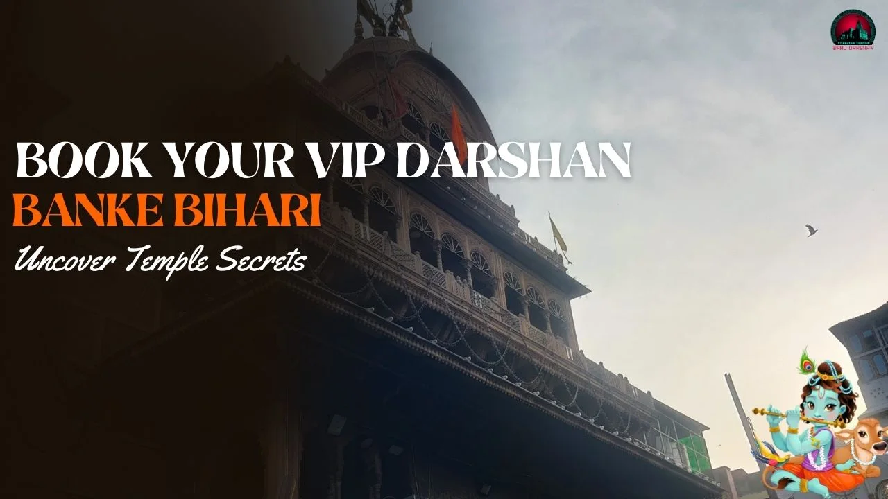 Book Banke Bihari Temple VIP Darshan Tickets: Booking, Benefits & Complete Guide