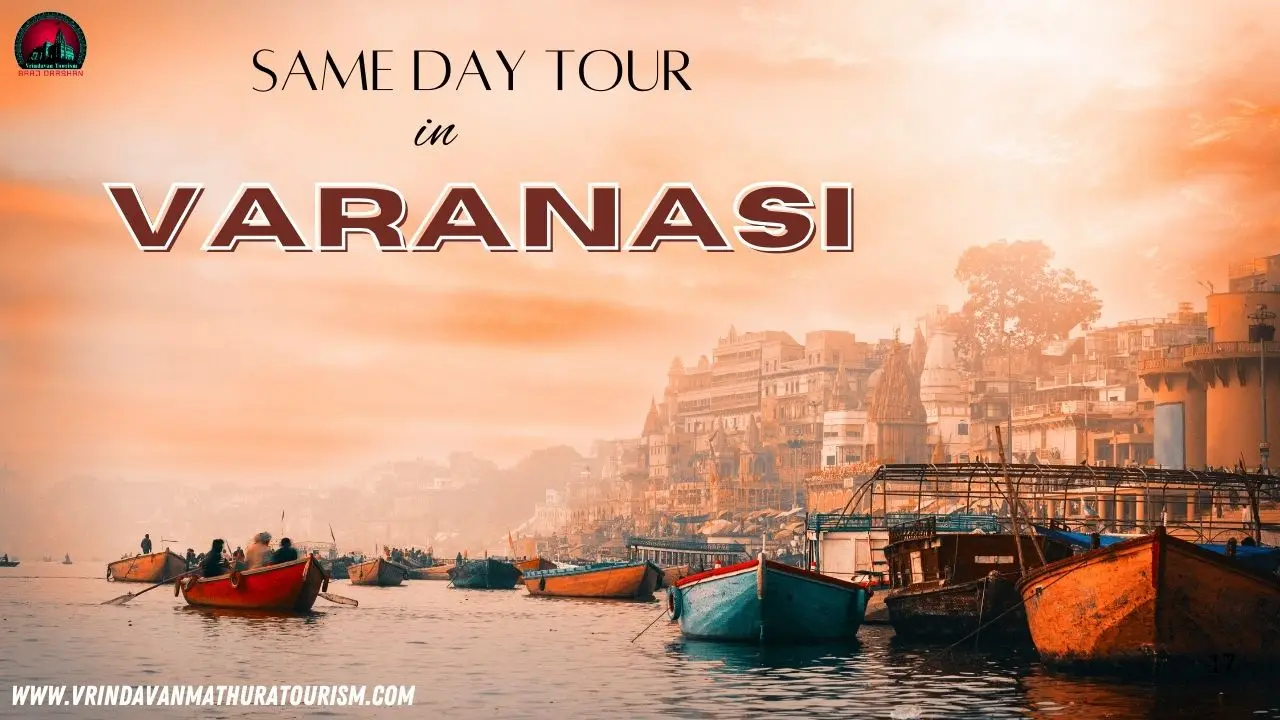 Same Day Varanasi Tour – Book Cab, Packages, Hotels for Varanasi Visit