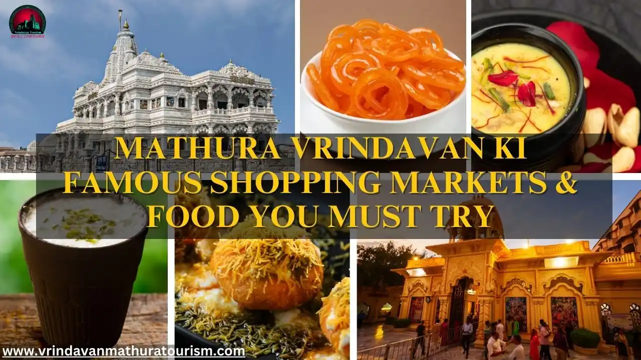 Mathura Vrindavan Famous Shopping Markets & Food – Must Try Guide