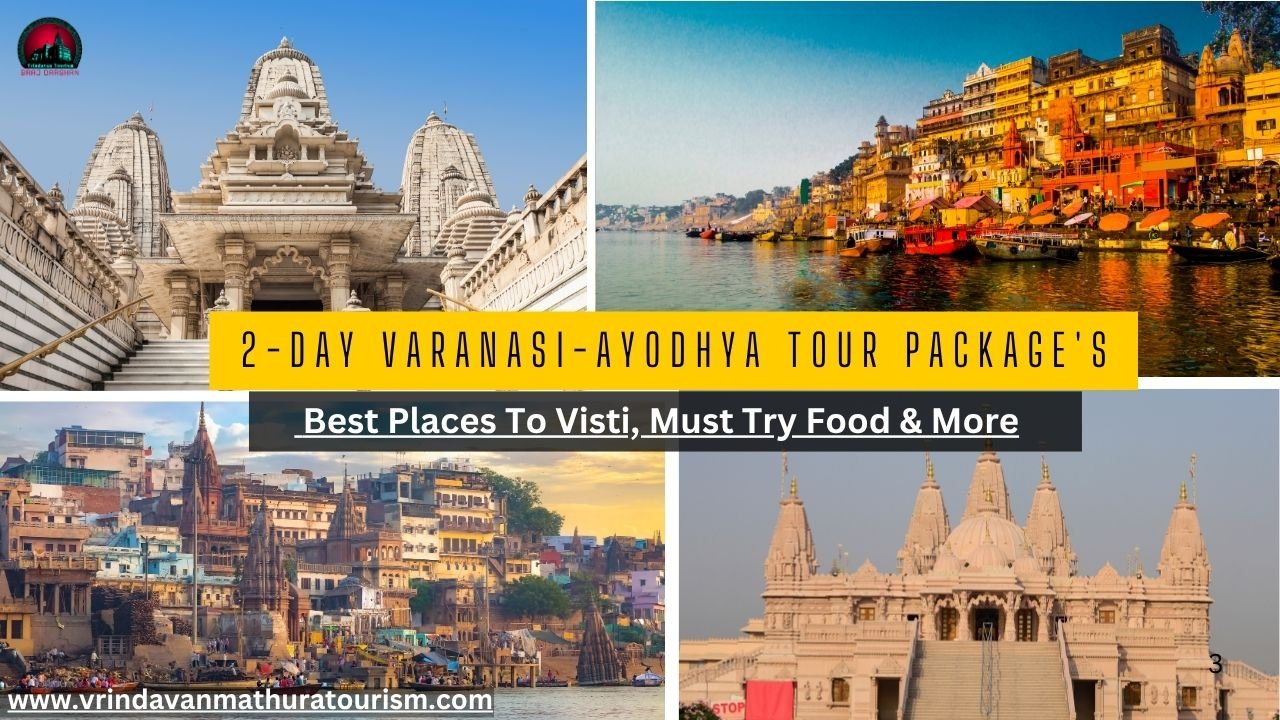 2-Day Varanasi-Ayodhya Tour Package's, Vip Darshan, Best Places To Visti, Must Try Food & More