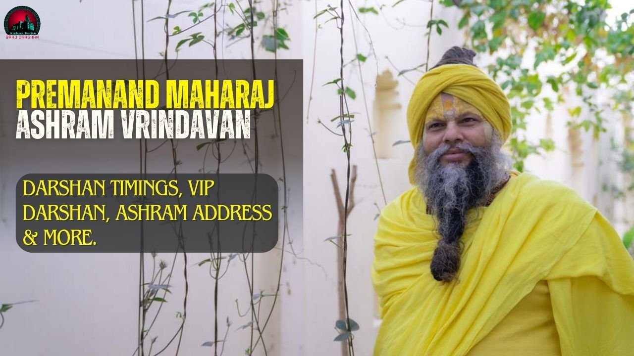 Premanand Maharaj Ashram In Vrindavan: Darshan Timings, VIP Darshan, Ashram Address & More.