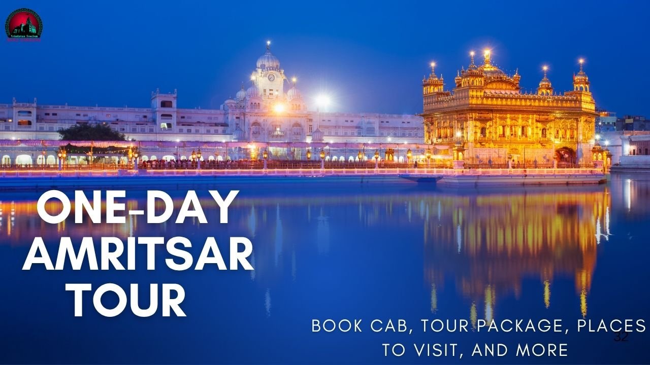Amritsar One Day Sightseeing Tour Package | Book Cab, Tour Package, Places To Visit, And More.