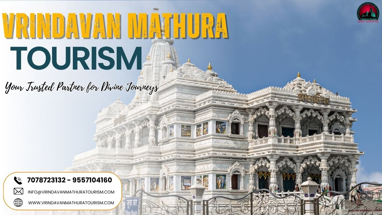 Vrindavan Mathura Tourism: Best Travel Agency / Your Trusted Partner for Divine Journeys