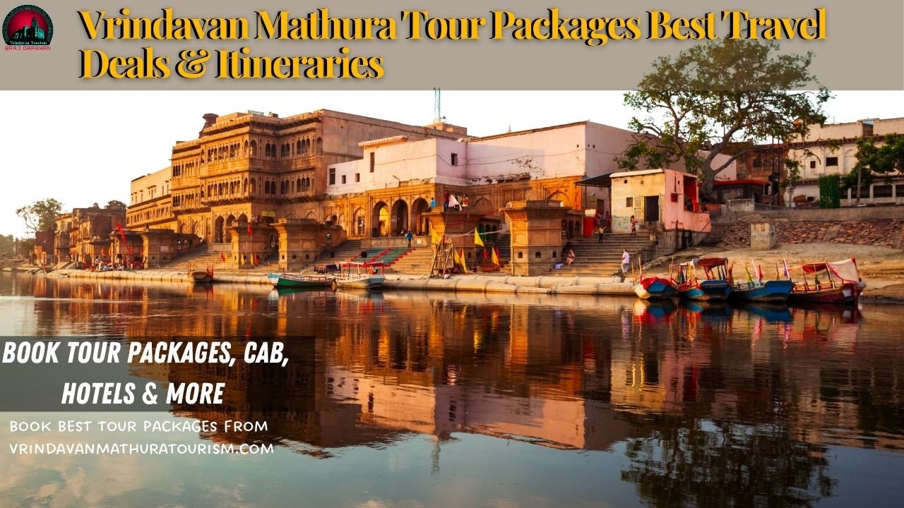 Vrindavan Mathura Tour Packages 30% Off– Best Travel Deals & Itineraries Book Now