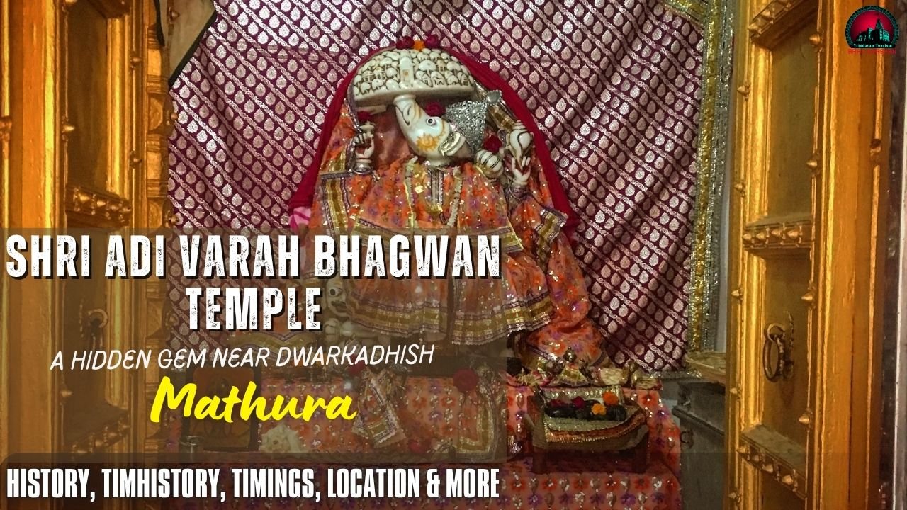 Shri Adi Varah Temple Mathura – History, Timings, Location, A Hidden Gem Near Dwarkadhish