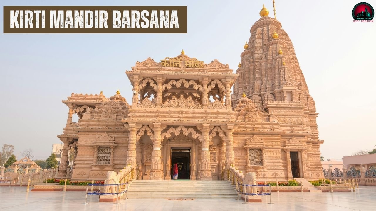 Kirti Mandir Barsana Timings, History, Entry Free, Location, SignificanceAnd More