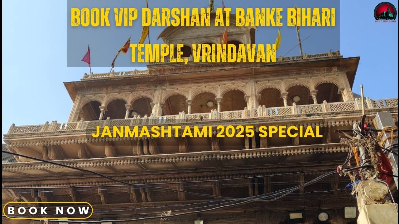Book VIP Darshan at Banke Bihari Temple, Vrindavan– Janmashtami 2025 Special 30% Off