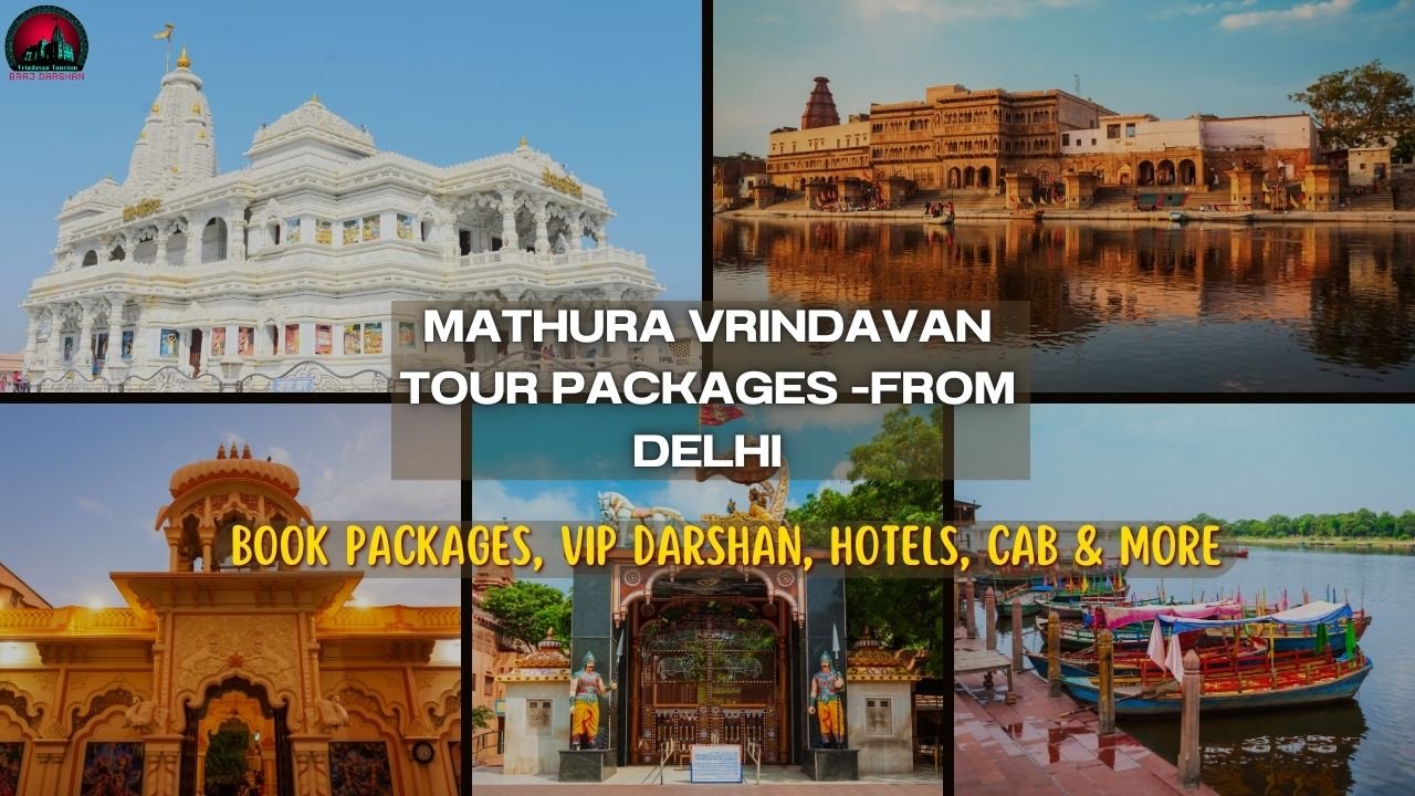 Mathura Vrindavan Tour Packages From Delhi 30% Off- Book Packages, VIP Darshan, Hotels, Cab & More