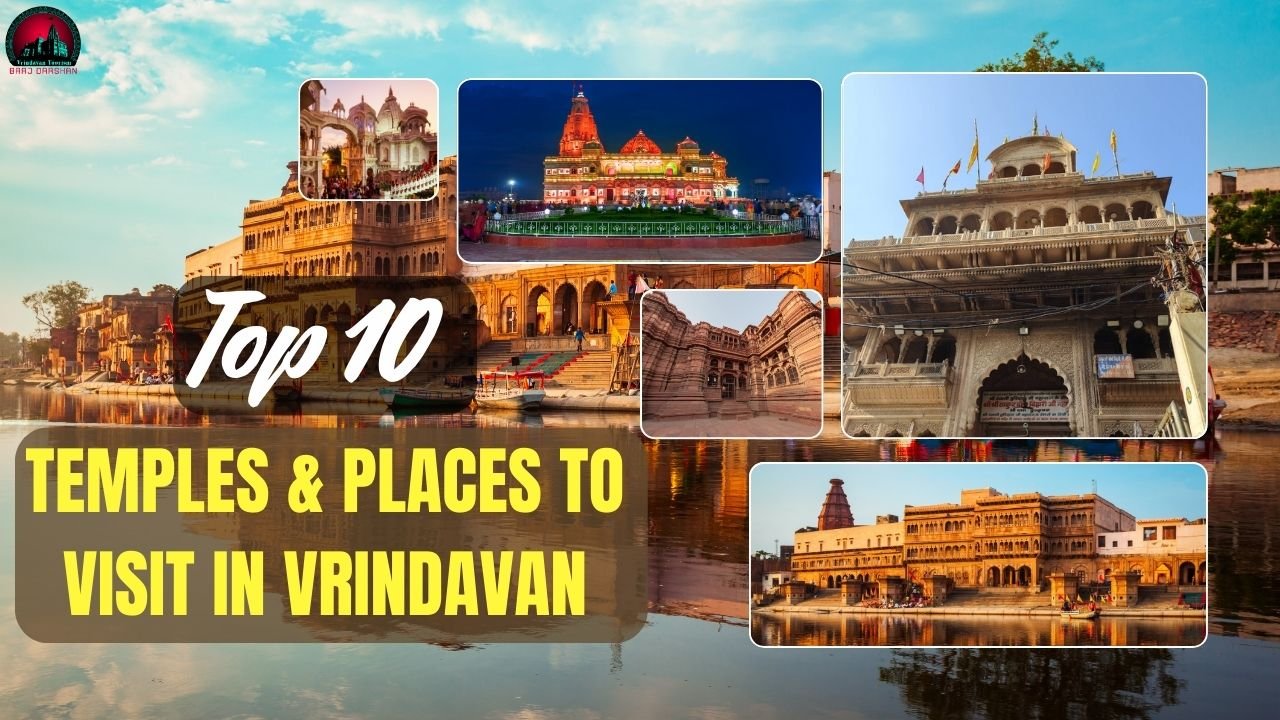 Top 10 Temples & Places To Visit In Vrindavan- With Timings & History