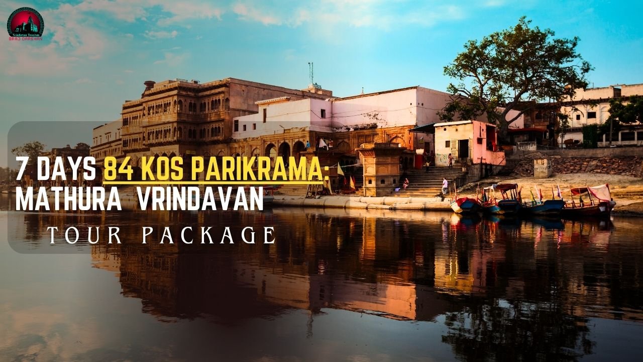 7 Days 84 Kos- Mathura Vrindavan Tour Package