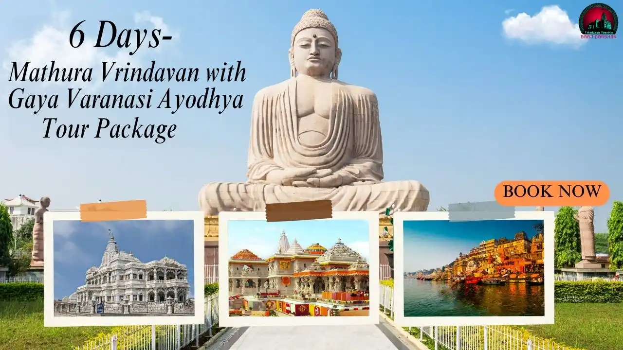 6 Days Mathura Vrindavan Gaya Varanasi Ayodhya Tour – Book Spiritual Trip Now