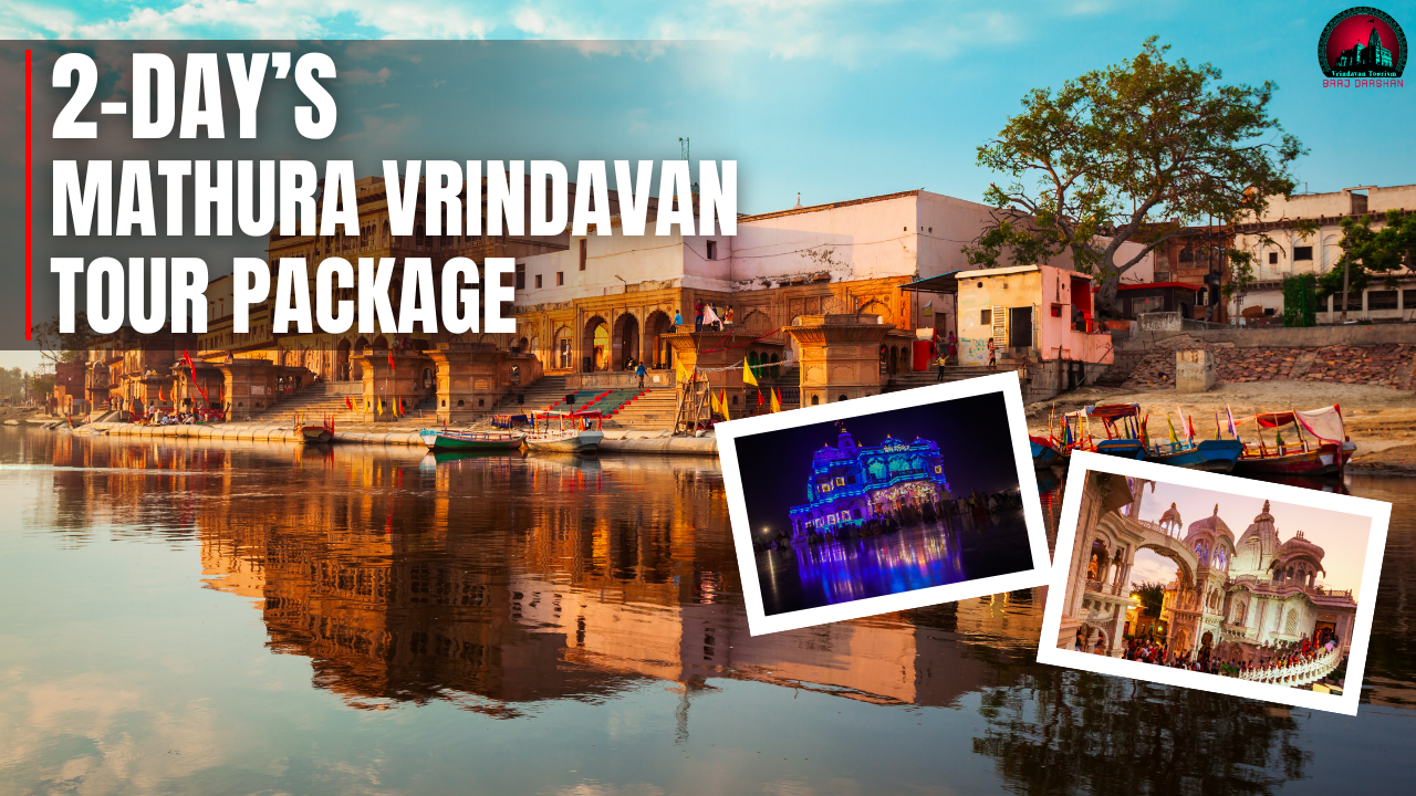 2 Days Mathura Vrindavan Tour Package -Book Packages, Vip Darshan & More