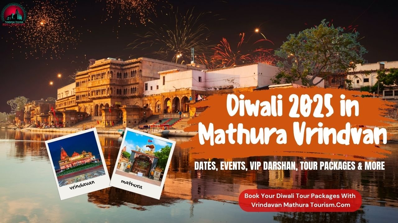 Diwali in Mathura Vrindavan 2025-Dates, Events, VIP Darshan, Tour Packages & More