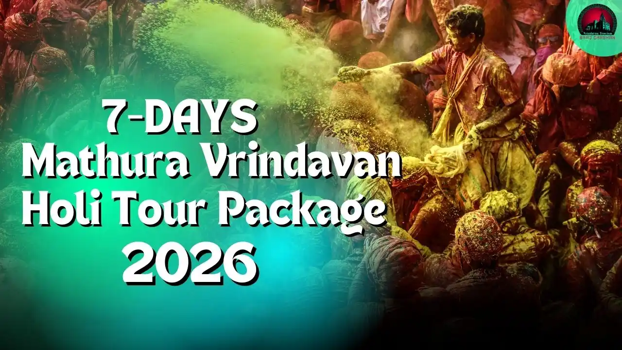 7 Days Mathura Vrindavan Holi Tour Package 2026- Book Now 30% Off