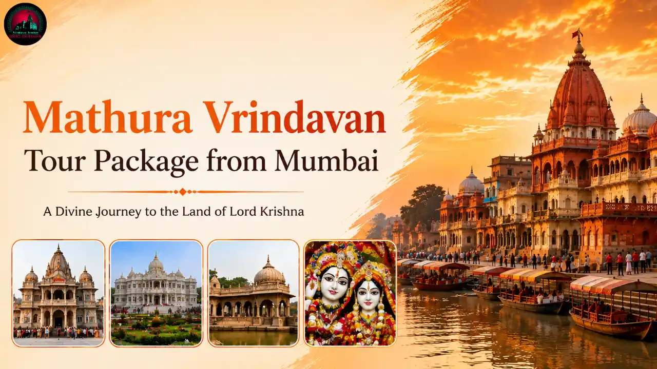 Mathura Vrindavan Tour Package from Mumbai-Complete Guide, Itinerary, Price & Complete Tavel Guide