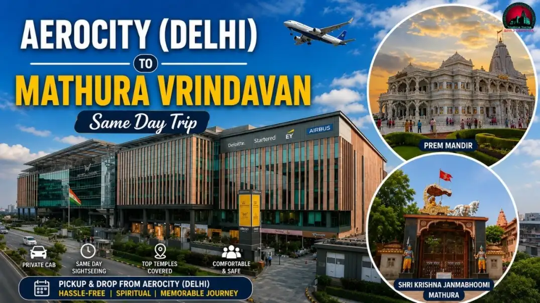 Aerocity (Delhi) to Mathura Vrindavan Same Day Trip- Distance, Cab Booking, Tour Packages & Complete Travel Guide