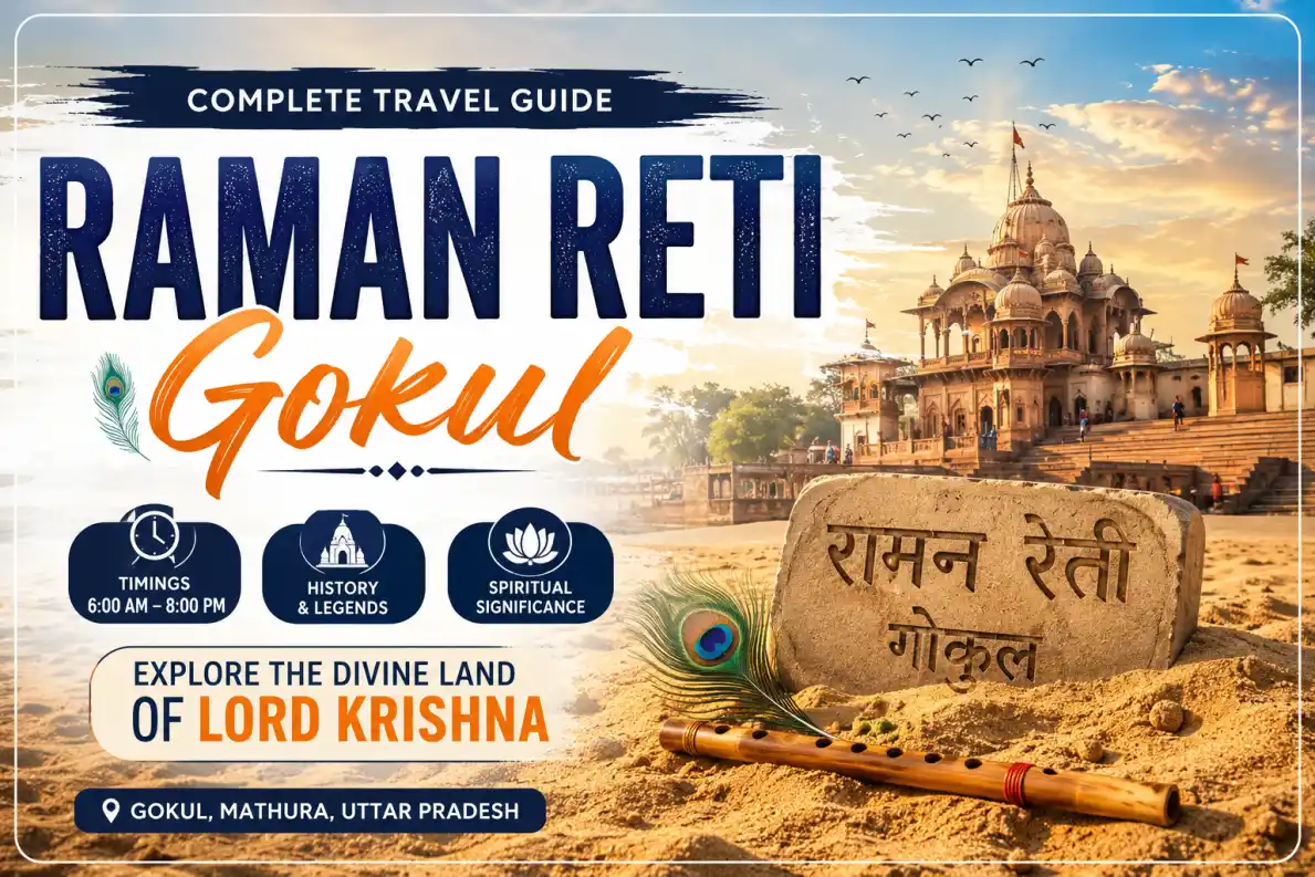 Raman Reti Gokul – Complete Travel Guide: Timings, History & Spiritual Significance