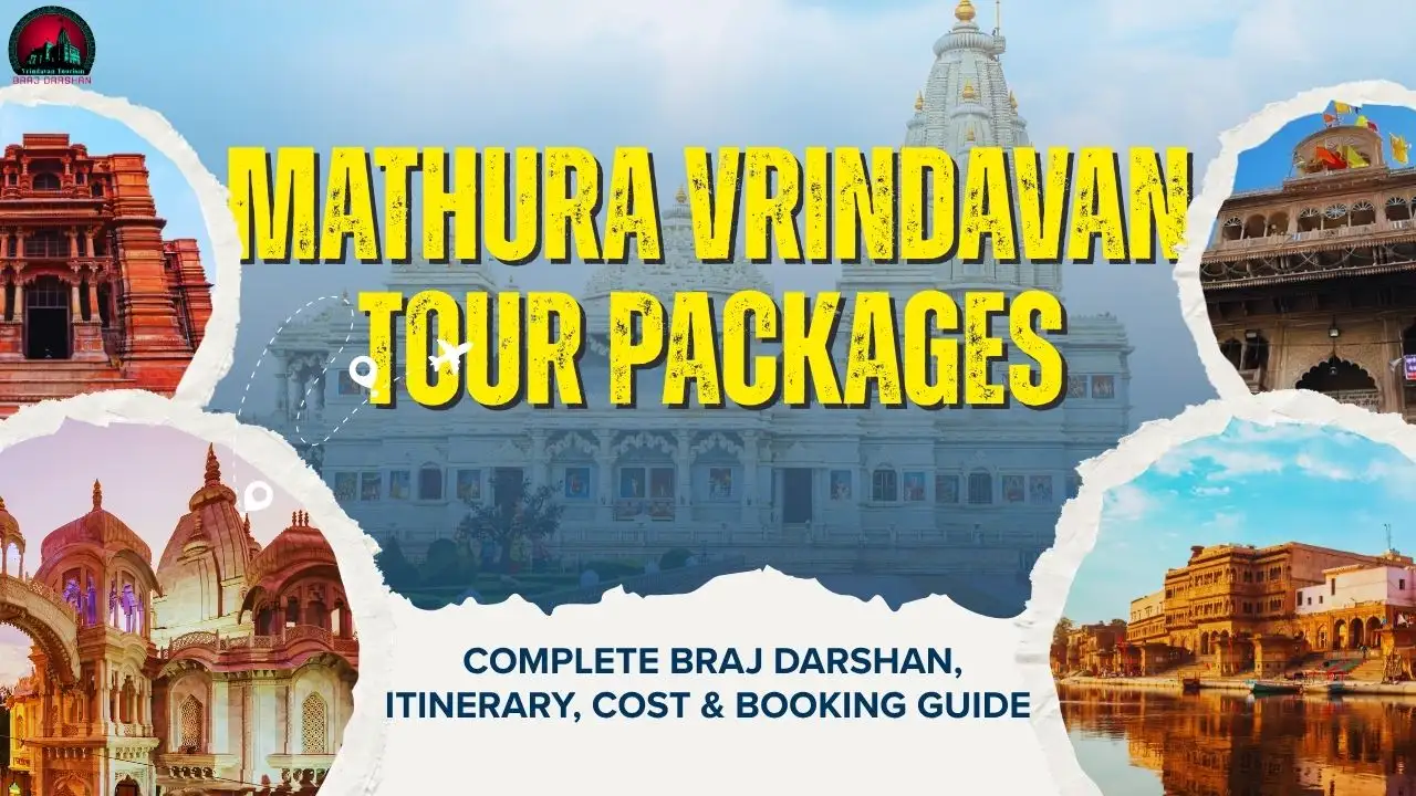 Mathura Vrindavan Tour Packages-Complete Braj Darshan, Itinerary, Cost & Booking Guide