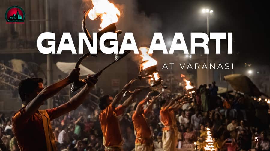 Ganga Aarti in Varanasi, Timings, Best Ghats, VIP Seating & Boat Rides