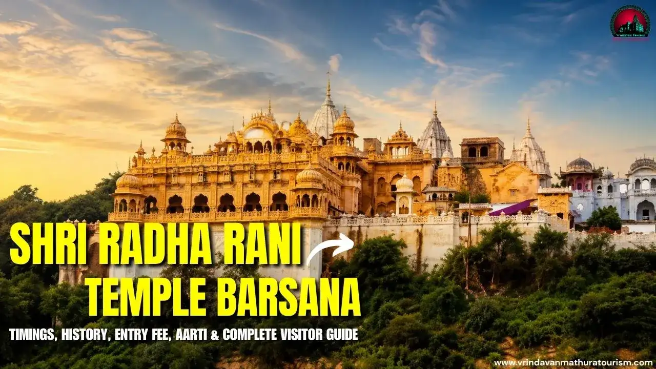 Shri Radha Rani Temple Barsana- Timings, History, Entry Fee, Aarti & Complete Visitor Guide